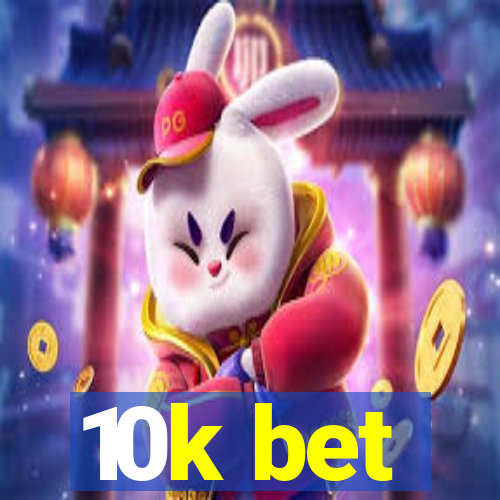 10k bet